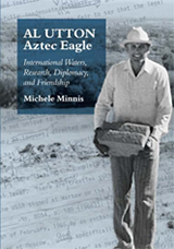 AL UTTON—Aztec Eagle: International Waters, Research, Diplomacy, and Friendship Book Cover